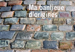 Ma banlieue d’origines, l’exposition